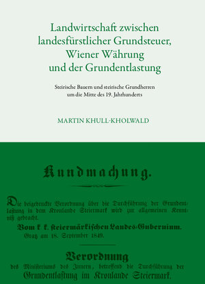 Buchcover Landwirtschaft zwischen landesfürstlicher Grundsteuer, Wiener Währung und der Grundentlastung | Martin Khull-Kholwald | EAN 9783901251511 | ISBN 3-901251-51-0 | ISBN 978-3-901251-51-1