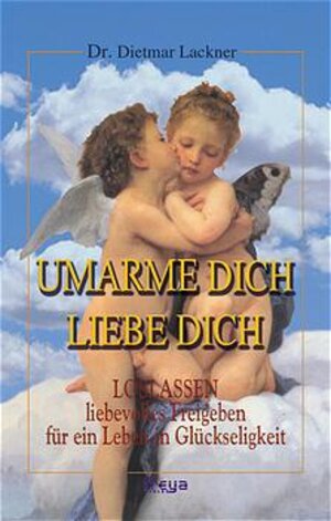 Buchcover Umarme dich, liebe dich | Dietmar Lackner | EAN 9783901279973 | ISBN 3-901279-97-0 | ISBN 978-3-901279-97-3