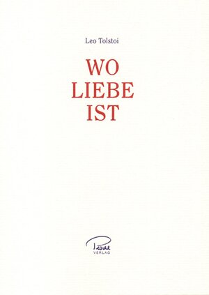 Buchcover Wo Liebe ist | Leo Nikolajewitsch Tolstoi | EAN 9783901407062 | ISBN 3-901407-06-5 | ISBN 978-3-901407-06-2