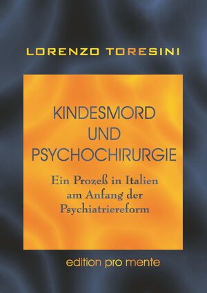 Buchcover Kindesmord und Psychochirurgie | Lorenzo Toresini | EAN 9783901409233 | ISBN 3-901409-23-8 | ISBN 978-3-901409-23-3