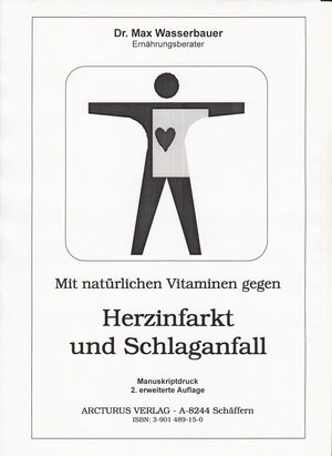 Buchcover Mit natürlichen Vitaminen gegen Herzinfarkt und Schlaganfall | Max Wasserbauer | EAN 9783901489150 | ISBN 3-901489-15-0 | ISBN 978-3-901489-15-0