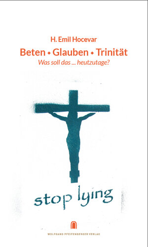 Buchcover Beten, Glauben, Trinität | H. Emil Hocevar | EAN 9783901496417 | ISBN 3-901496-41-6 | ISBN 978-3-901496-41-7
