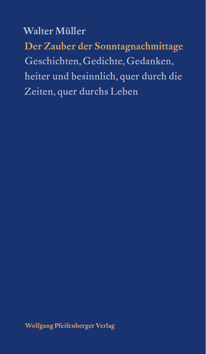 Buchcover Der Zauber der Sonntagnachmittage | Müller Walter | EAN 9783901496448 | ISBN 3-901496-44-0 | ISBN 978-3-901496-44-8