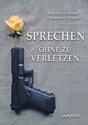 Buchcover Sprechen ohne zu verletzen | Rotraud A. Perner | EAN 9783901499272 | ISBN 3-901499-27-X | ISBN 978-3-901499-27-2