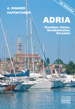 Buchcover Hafenführer Adria: Kroatien: Istrien, Norddalmatien, Kornaten | Axel Kramer | EAN 9783901593017 | ISBN 3-901593-01-2 | ISBN 978-3-901593-01-7