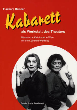 Kabarett als Werkstatt des Theaters: Literarische Kleinkunst in Wien vor dem Zweiten Weltkrieg