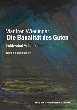 Buchcover Die Banalität des Guten | Manfred Wieninger | EAN 9783901602566 | ISBN 3-901602-56-9 | ISBN 978-3-901602-56-6