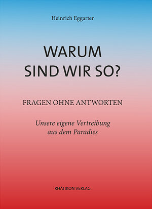 Buchcover Warum sind wir so? | Heinrich Eggarter | EAN 9783901607530 | ISBN 3-901607-53-6 | ISBN 978-3-901607-53-0