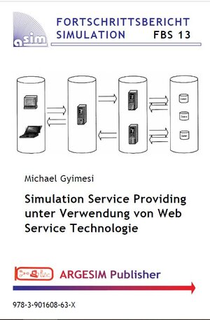 Buchcover Simulation Service Providing unter Verwendung von Web Service Technologie | Michael Gyimesi | EAN 9783901608636 | ISBN 3-901608-63-X | ISBN 978-3-901608-63-6