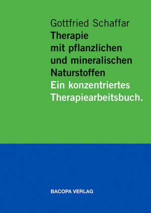 Buchcover Therapie mit pflanzlichen und mineralischen Naturstoffen | Gottfried Schaffar | EAN 9783901618208 | ISBN 3-901618-20-1 | ISBN 978-3-901618-20-8