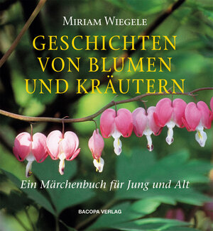 Buchcover Geschichten von Kräutern und Blumen | Miriam Wiegele | EAN 9783901618222 | ISBN 3-901618-22-8 | ISBN 978-3-901618-22-2
