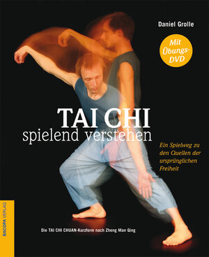 Buchcover Tai Chi Verstehen. Ohne Übungs-DVD | Daniel Grolle | EAN 9783901618604 | ISBN 3-901618-60-0 | ISBN 978-3-901618-60-4