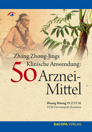 Buchcover Zhang Zhong-Jing's Klinische Anwendung von 50 Arzneimitteln | Huang Huang | EAN 9783901618857 | ISBN 3-901618-85-6 | ISBN 978-3-901618-85-7