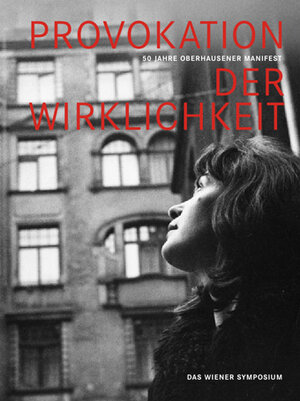 Buchcover Provokation der Wirklichkeit. 50 Jahre Oberhausener Manifest - Das Wiener Symposium | EAN 9783901644474 | ISBN 3-901644-47-4 | ISBN 978-3-901644-47-4