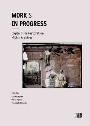 Buchcover Work/s in Progress. Digital Film Restoration Within Archives  | EAN 9783901644511 | ISBN 3-901644-51-2 | ISBN 978-3-901644-51-1