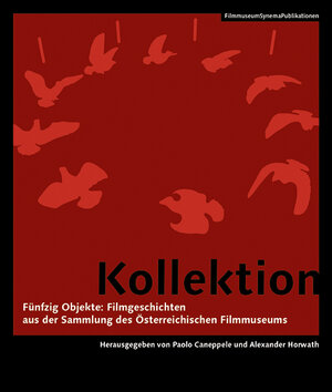 Buchcover Kollektion - Fünfzig Objekte: Filmgeschichten aus der Sammlung des Österreichischen Filmmuseums  | EAN 9783901644566 | ISBN 3-901644-56-3 | ISBN 978-3-901644-56-6