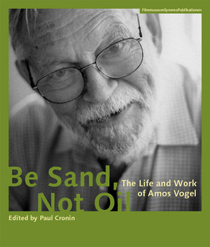 Buchcover Be Sand, Not Oil - The Life and Work of Amos Vogel  | EAN 9783901644597 | ISBN 3-901644-59-8 | ISBN 978-3-901644-59-7