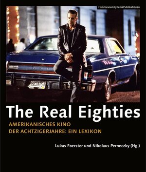 Buchcover The Real Eighties - Amerikanisches Kino der Achtzigerjahre  | EAN 9783901644719 | ISBN 3-901644-71-7 | ISBN 978-3-901644-71-9