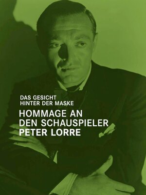 Buchcover Das Gesicht hinter der Maske - Hommage an den Schauspieler Peter Lorre  | EAN 9783901644771 | ISBN 3-901644-77-6 | ISBN 978-3-901644-77-1