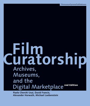 Buchcover Film Curatorship | Paolo Cherchi Usai | EAN 9783901644825 | ISBN 3-901644-82-2 | ISBN 978-3-901644-82-5