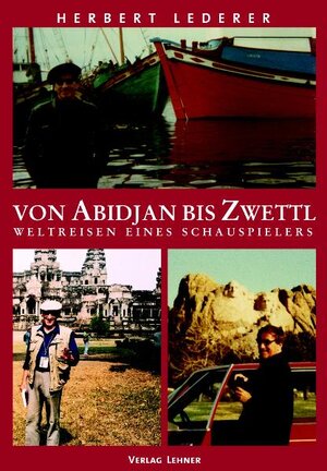 Buchcover Von Abidjan bis Zwettl | Herbert Lederer | EAN 9783901749698 | ISBN 3-901749-69-1 | ISBN 978-3-901749-69-8