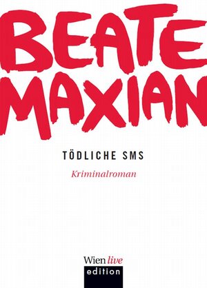 Buchcover Tödliche SMS | Beate Maxian | EAN 9783901761720 | ISBN 3-901761-72-1 | ISBN 978-3-901761-72-0