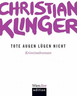 Buchcover Tote Augen lügen nicht | Christian Klinger | EAN 9783901761898 | ISBN 3-901761-89-6 | ISBN 978-3-901761-89-8