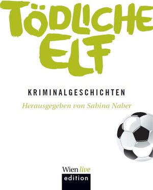 Buchcover Tödliche Elf  | EAN 9783901761911 | ISBN 3-901761-91-8 | ISBN 978-3-901761-91-1