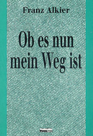 Buchcover Ob es nun mein Weg ist | Franz Alkier | EAN 9783901764004 | ISBN 3-901764-00-3 | ISBN 978-3-901764-00-4