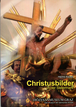 Buchcover Christusbilder in der Steiermark | Heimo Kaindl | EAN 9783901810244 | ISBN 3-901810-24-2 | ISBN 978-3-901810-24-4