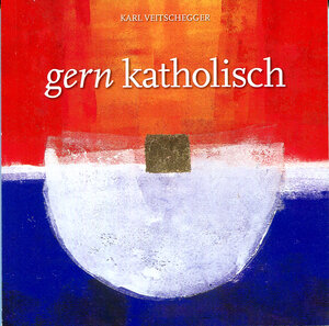 Buchcover Gern katholisch | Karl Veitschegger | EAN 9783901810299 | ISBN 3-901810-29-3 | ISBN 978-3-901810-29-9
