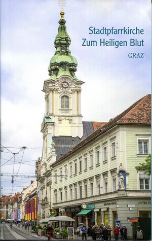 Buchcover Die Stadtpfarrkirche zum Hl. Blut Graz | Heimo Kaindl | EAN 9783901810343 | ISBN 3-901810-34-X | ISBN 978-3-901810-34-3
