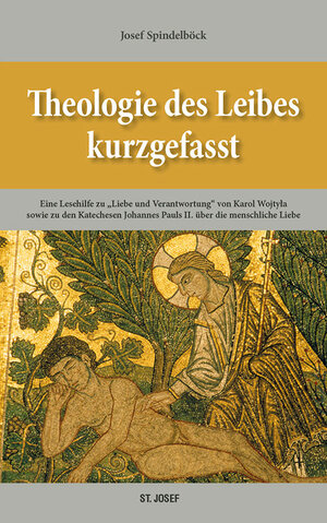 Buchcover Theologie des Leibes kurzgefasst | Josef Spindelböck | EAN 9783901853319 | ISBN 3-901853-31-6 | ISBN 978-3-901853-31-9