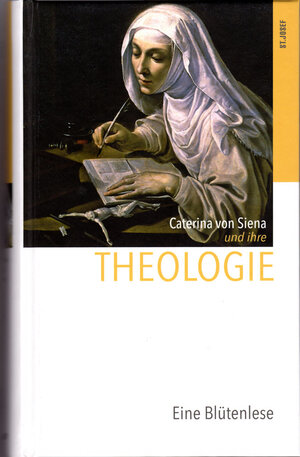 Buchcover Caterina von Siena und ihre Theologie  | EAN 9783901853425 | ISBN 3-901853-42-1 | ISBN 978-3-901853-42-5