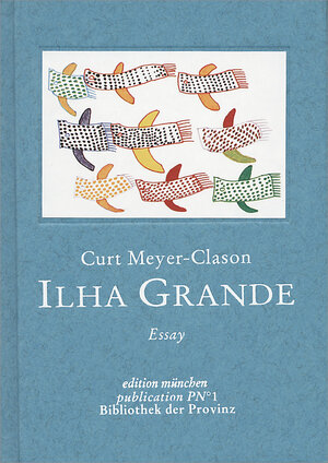 Buchcover Ilha Grande | Curt Meyer-Clason | EAN 9783901862007 | ISBN 3-901862-00-5 | ISBN 978-3-901862-00-7
