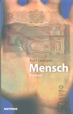 Buchcover Mensch | Kurt Leutgeb | EAN 9783901960086 | ISBN 3-901960-08-2 | ISBN 978-3-901960-08-6