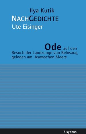 Ode auf den Besuch der Landzunge von Belosaraj, gelegen am Asowschen Meere: Gedichte. Russ. /Dt.