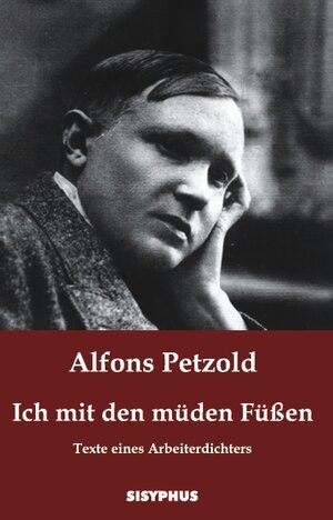 Buchcover Ich mit den müden Füßen | Alfons Petzold | EAN 9783901960178 | ISBN 3-901960-17-1 | ISBN 978-3-901960-17-8