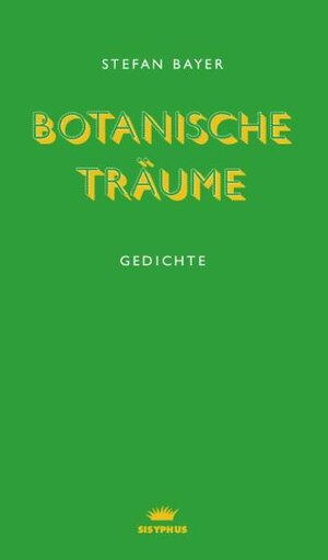 Buchcover Botanische Träume | Stefan Bayer | EAN 9783901960543 | ISBN 3-901960-54-6 | ISBN 978-3-901960-54-3