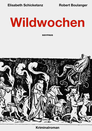 Buchcover Wildwochen | Elisabeth Schicketanz | EAN 9783901960987 | ISBN 3-901960-98-8 | ISBN 978-3-901960-98-7