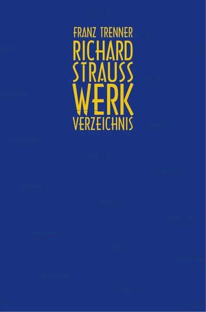 Buchcover Richard Strauss Werkverzeichnis | Franz Trenner | EAN 9783901974007 | ISBN 3-901974-00-8 | ISBN 978-3-901974-00-7