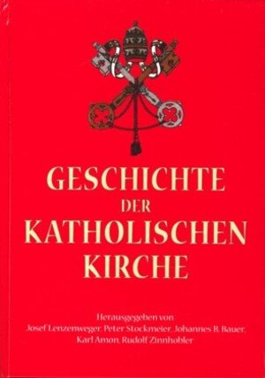 Buchcover Geschichte der Katholischen Kirche | Lenzenweger/Stockmeier/Bauer/Amon/Zinnhobler (Hg.) | EAN 9783902016041 | ISBN 3-902016-04-3 | ISBN 978-3-902016-04-1