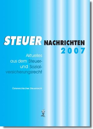 Buchcover Steuer Nachrichten 2007 | Erika Reinweber | EAN 9783902056238 | ISBN 3-902056-23-1 | ISBN 978-3-902056-23-8