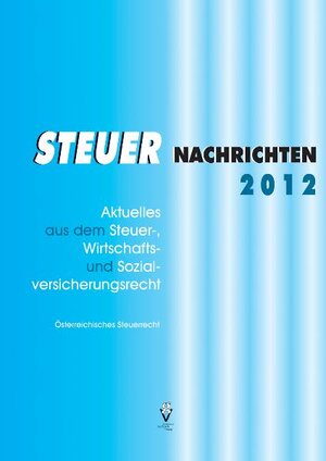 Buchcover STEUER NACHRICHTEN 2012 | Erika Reinweber | EAN 9783902056498 | ISBN 3-902056-49-5 | ISBN 978-3-902056-49-8