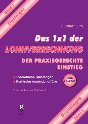 Buchcover Das 1x1 der Lohnverrechnung | Günther Juth | EAN 9783902056573 | ISBN 3-902056-57-6 | ISBN 978-3-902056-57-3