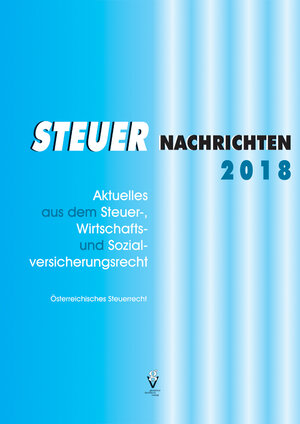 Buchcover STEUER NACHRICHTEN 2018 | Günther Bauer | EAN 9783902056856 | ISBN 3-902056-85-1 | ISBN 978-3-902056-85-6