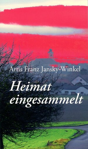 Buchcover Heimat eingesammelt | Artis Franz Jansky-Winkel | EAN 9783902061256 | ISBN 3-902061-25-1 | ISBN 978-3-902061-25-6