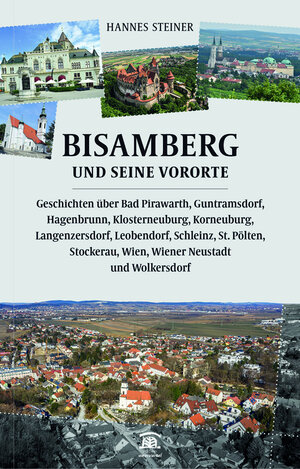 Buchcover Bisamberg und seine Vororte | Hannes G. Steiner | EAN 9783902061348 | ISBN 3-902061-34-0 | ISBN 978-3-902061-34-8