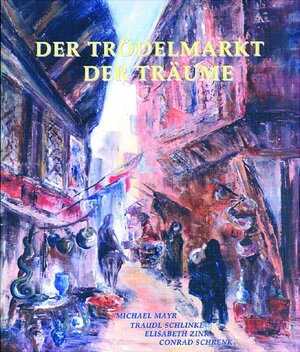 Buchcover Der Trödelmarkt der Träume | Michael Mayr | EAN 9783902098016 | ISBN 3-902098-01-5 | ISBN 978-3-902098-01-6
