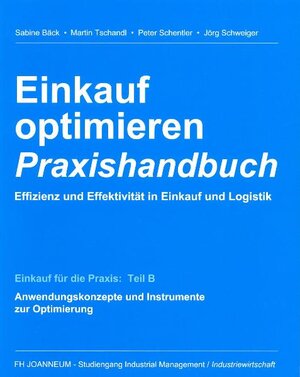Buchcover Einkauf optimieren - Effizienz und Effektivität in Einkauf und Logistik. Praxishandbuch | Sabine Bäck | EAN 9783902103123 | ISBN 3-902103-12-4 | ISBN 978-3-902103-12-3